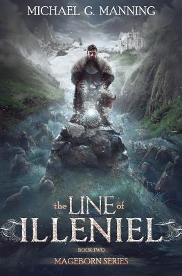 The Line of Illeniel (Mageborn #2) By Michael G. Manning Cover Image