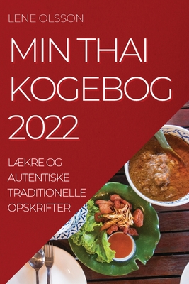 Min Thai Kogebog 2022: LÆkre Og Autentiske Traditionelle Opskrifter Cover Image