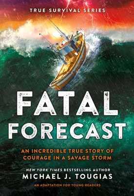 Fatal Forecast: An Incredible True Story of Courage In a Savage Storm (True Survival Series) Cover Image