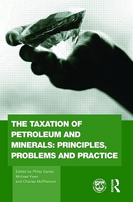 The Taxation of Petroleum and Minerals: Principles, Problems and Practice (Routledge Explorations in Environmental Economics #24) Cover Image