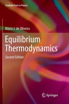 Equilibrium Thermodynamics (Graduate Texts in Physics) By Mário J. de Oliveira Cover Image