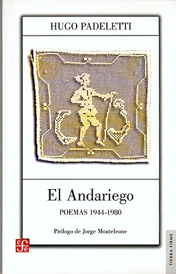 El Andariego: Poemas 1944-1980 (Tierra Firme)