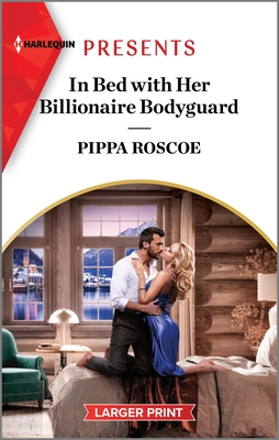 In Bed with Her Billionaire Bodyguard (Hot Winter Escapes #8)