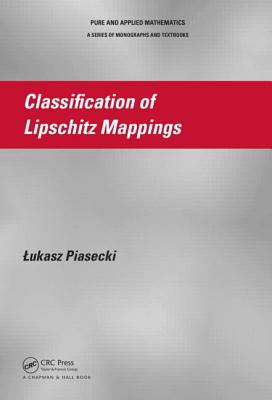Classification of Lipschitz Mappings (Chapman & Hall/CRC Monographs and Research Notes in Mathemat) Cover Image