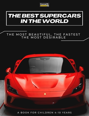 The Best Supercars in the World: a picture book for children about sports cars, the fastest cars in the world, book for boys 4-10 years old Cover Image