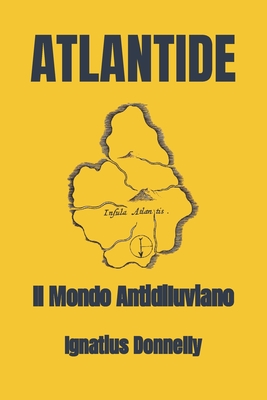 Atlantide: Il Mondo Antidiluviano By Ignatius Donnelly Cover Image