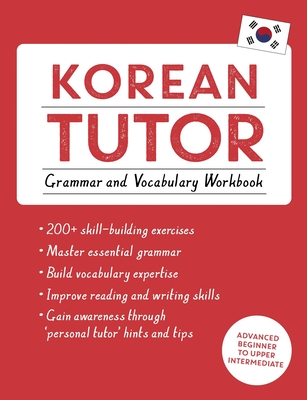 Korean Tutor, Grammar and Vocabulary Workbook (Learn Korean with Teach Yourself): Advanced beginner to upper intermediate course