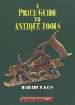 A Price Guide to Antique Tools, Fourth Edition Cover Image