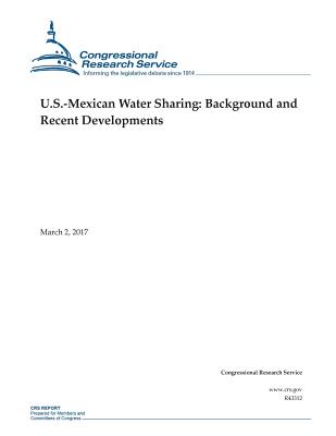 U.S.-Mexican Water Sharing: Background and Recent Developments By Congressional Research Service Cover Image