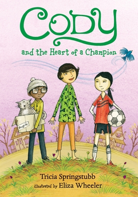 Cody and the Heart of a Champion By Tricia Springstubb, Eliza Wheeler (Illustrator) Cover Image
