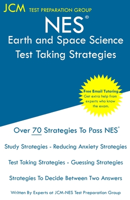 NES Earth and Space Science - Test Taking Strategies: NES 307 Exam - Free Online Tutoring - New 2020 Edition - The latest strategies to pass your exam By Jcm-Nes Test Preparation Group Cover Image