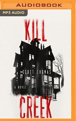 Kill Creek By Scott Thomas, Bernard Setaro Clark (Read by) Cover Image