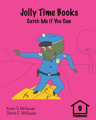 Jolly Time Books: Catch Me if You Can (Playhouse #9) By Dennis E. McGowan, Karen S. McGowan (Illustrator), Dennis E. McGowan (Illustrator) Cover Image