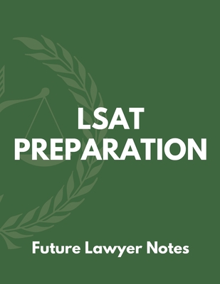 LSAT Preparation Notebook: Future lawyer notes; College ruled notebook; Notebooks for girls; Gifts for women; Gifts for girls; Gifts for men: 130 By Luxor Notes Cover Image