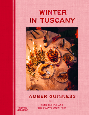 Winter in Tuscany: Cozy Recipes and the Quanto Basta Way By Amber Guinness Cover Image