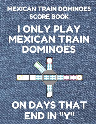 Mexican Train Dominoes Score Book: Score Pad of 100 Score Sheet Pages for Mexican Train Dominoes Games, 8.5 by 11 Inches, Funny Days Denim Cover By Mexican Train Essentials Cover Image