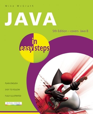 Java in Easy Steps: Covers Java 8 By Mike McGrath Cover Image