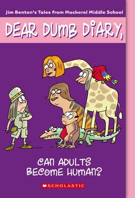 Cover for Can Adults Become Human? (Dear Dumb Diary #5)