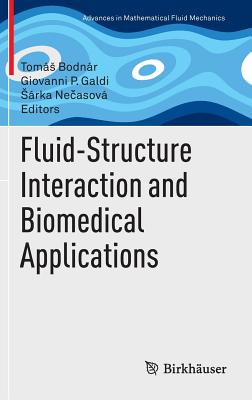 Fluid-Structure Interaction and Biomedical Applications (Advances in Mathematical Fluid Mechanics)