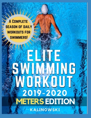 Elite Swimming Workout: 2019-2020 METERS Edition Cover Image