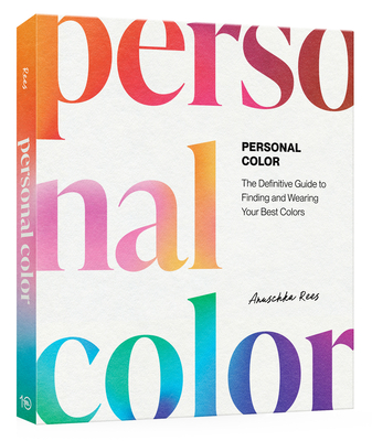 Personal Color: The Definitive Guide to Finding and Wearing Your Best Colors By Anuschka Rees Cover Image