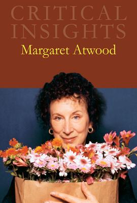Critical Insights: Margaret Atwood: Print Purchase Includes Free Online Access Cover Image