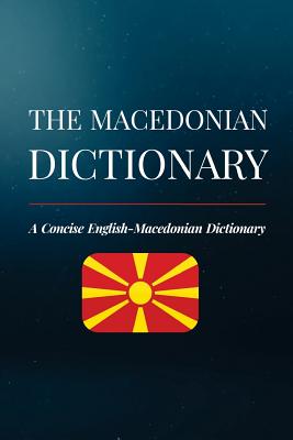 The Macedonian Dictionary: A Concise English-Macedonian Dictionary By Aleksandar Brankov Cover Image