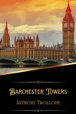 Barchester Towers (Illustrated) By Anthony Trollope Cover Image