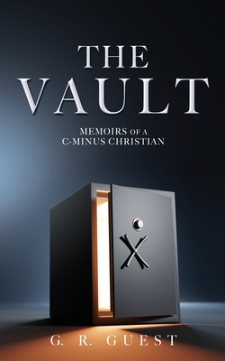 The Vault: Memoirs of a C-Minus Christian By G. R. Guest Cover Image