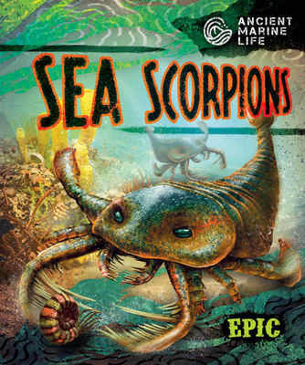 Sea Scorpions By Kate Moening, Mat Edwards (Illustrator) Cover Image