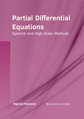 Partial Differential Equations: Spectral and High Order Methods By Patrick McCann (Editor) Cover Image