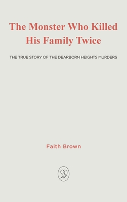 The Monster That Killed His Family Twice: The Faith Green Story By Faith Brown Cover Image