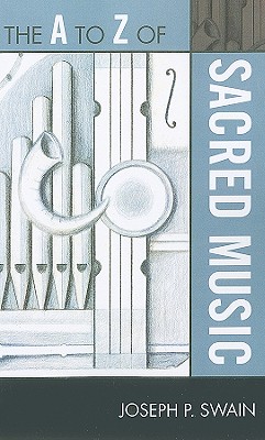 The to Z of Sacred Music (A to Z Guides #193) Cover Image