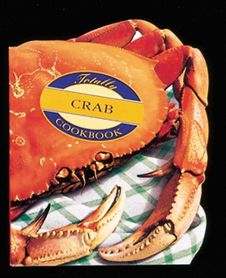 The Totally Crab Cookbook By Helene Siegel, Karen Gillingham Cover Image