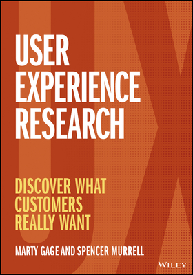 User Experience Research: Discover What Customers Really Want By Marty Gage, Spencer Murrell Cover Image