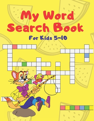 My Word Search Book For Kids 5-10: My First Word Searches Workbook, Activity Pad, Search & Find, Word Puzzles,100 Large Print Word Search Puzzles, Voc By Mo Word Search Cover Image