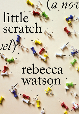 little scratch: A Novel By Rebecca Watson Cover Image