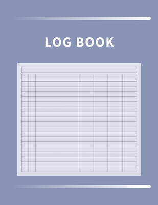 Log Book: Multipurpose with 7 Customizable Columns to Track Daily Activity, Time, Inventory and Equipment, Income and Expenses, Cover Image