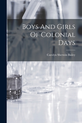Boys And Girls Of Colonial Days Cover Image