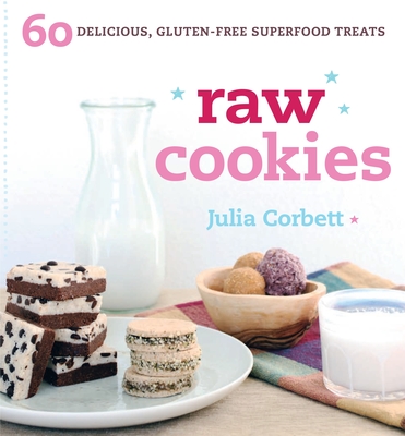 Raw Cookies: 60 Delicious, Gluten-Free Superfood Treats Cover Image