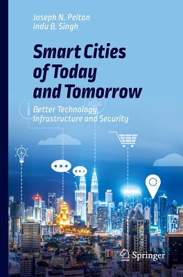 Smart Cities of Today and Tomorrow: Better Technology, Infrastructure and Security