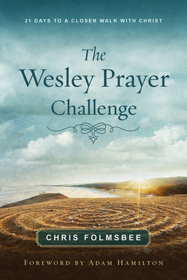The Wesley Prayer Challenge Participant Book: 21 Days to a Closer Walk with Christ Cover Image