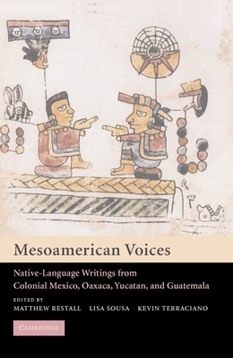 Mesoamerican Voices: Native Language Writings from Colonial Mexico, Yucatan, and Guatemala cover