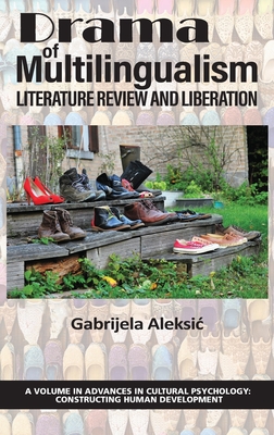 Drama of Multilingualism: Literature Review and Liberation (Advances in Cultural Psychology: Constructing Human Developm)