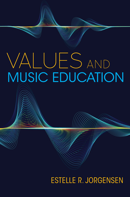 Values and Music Education (Counterpoints: Music and Education)