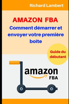 Amazon FBA: Comment démarrer et envoyer votre première boîte: Guide du débutant Cover Image