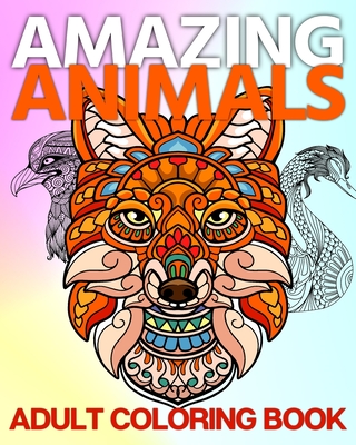 Amazing Animals Adult Coloring Book: A Fun and Relaxing Collection of  Mandala Animal Images to Color (Paperback)