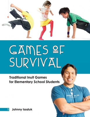 Games of Survival (English): Traditional Inuit Games for Elementary Students Cover Image