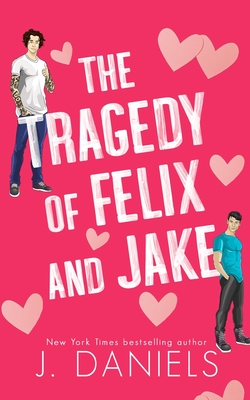 The Tragedy of Felix & Jake (Special Edition): A Grumpy Sunshine MM Romance Cover Image