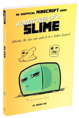 Adventures of a Slime: An Unofficial Minecraft Diary (Unofficial Minecraft Diaries #2)